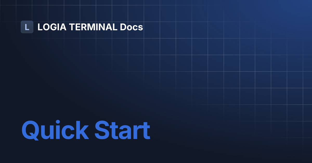 Quick Start | LOGIA TERMINAL Docs